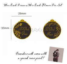 Load image into Gallery viewer, His Dark Prince, Her Dark Flower SJTR Pin set